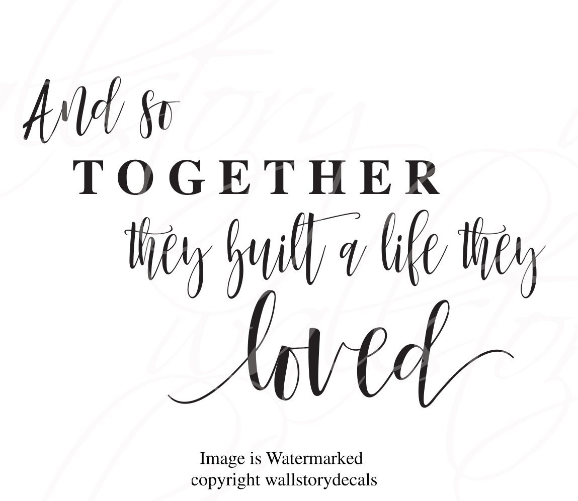 Family Wall Quotes Decal And So Together They Built A Life They Loved Home Wall Decals Sayings Small Medium Large 39 Colors