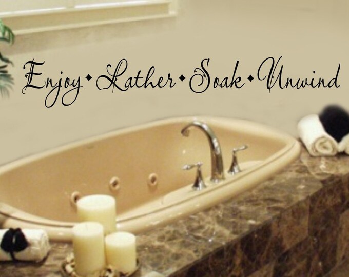 Enjoy Lather Soak Unwind Bathroom Vinyl Wall Lettering Decal Bathroom Decor Bathroom Decal Bathroom Spa Bathroom Retreat oasis