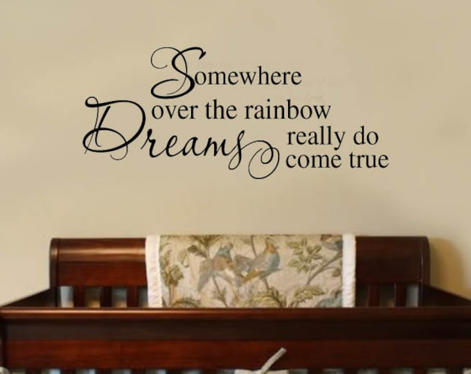 Somewhere Over the Rainbow Dreams Come True Nursery Quotes Vinyl Wall Lettering  Decal  39+ Colors and Large Size Options