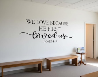 Church Wall Decal | He First Loved Us Scripture 1 John 4 19 | Christian Decor