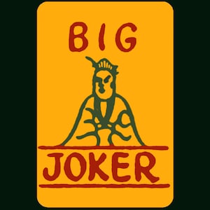 May include: A yellow playing card with the word "BIG" in red letters at the top and the word "JOKER" in red letters at the bottom. A green illustration of a person with a crown is in the center of the card.