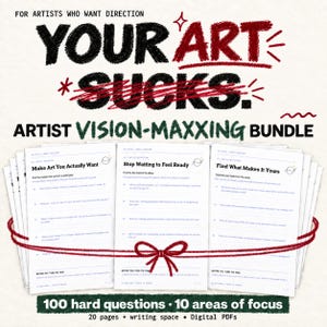 May include: A digital bundle of printable worksheets titled YOUR ART SUCKS. ARTIST VISION-MAXXING BUNDLE. The pages feature prompts like Make Art You Actually Want, Stop Waiting to Feel Ready, and Find What Makes It Yours, tied with a red ribbon.
