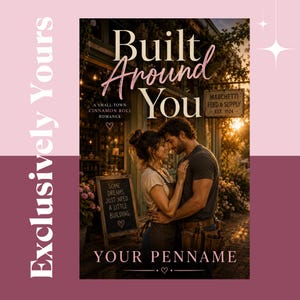 May include: A book cover titled Built Around You featuring a couple embracing in front of a shop named Marchetti Feed & Supply. The text reads A Small-Town Cinnamon Roll Romance and Some Dreams Just Need A Little Building. Exclusively Yours is on the side.