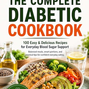 Op de afbeelding: Een kookboek getiteld The Complete Diabetic Cookbook met de ondertitel 100 Easy & Delicious Recipes for Everyday Blood Sugar Support. De cover toont een kom met zalm, avocado, kikkererwten, broccoli en tomaten, met de tekst Eat Well. Feel Good. Every Day.