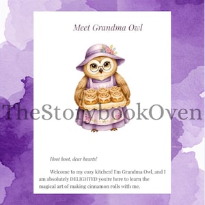 May include: A digital illustration of an owl wearing a purple hat and apron, holding a tray of cinnamon rolls. The text reads: Meet Grandma Owl, TheStorybookOven, Hoot hoot, dear hearts! Welcome to my cozy kitchen! I'm Grandma Owl, and I am absolutely DELIGHTED you're here to learn the magical art of making cinnamon rolls with me.