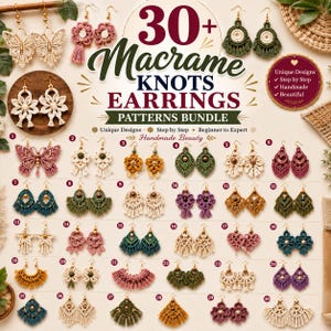 May include: A digital pattern bundle guide titled 30+ Macrame KNOTS EARRINGS PATTERNS BUNDLE, featuring numbered photographs of various handmade macrame earring designs in diverse colors, shapes, and knot styles, including butterfly and floral motifs.
