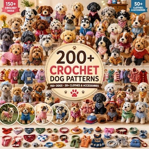 May include: A collection of over 200 crochet dog patterns featuring various breeds of stuffed dogs in different colors and sizes, wearing miniature sweaters, scarves, and hats, with text reading 200+ CROCHET DOG PATTERNS and 150+ DOGS 50+ CLOTHES & ACCESSORIES.