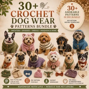 May include: A digital advertisement for a bundle of 30+ crochet dog wear patterns, featuring various dogs wearing sweaters, hoodies, and bandanas. The text reads 30+ CROCHET DOG WEAR PATTERNS BUNDLE, 30+ ADORABLE PATTERNS IN ONE BUNDLE, and PDF PATTERN INSTANT DOWNLOAD.