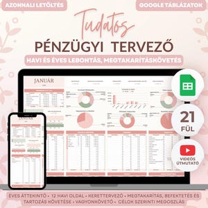 May include: A digital financial planner displayed on a laptop and smartphone screen, featuring charts, tables, and the text Tudatos PÉNZÜGYI TERVEZŐ. The interface includes monthly and annual breakdowns, savings trackers, and 21 tabs for data management.