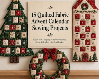 Może przedstawiać: Kolekcja trzech pikowanych kalendarzy adwentowych z tkaniny w kształcie choinki, domu i wieńca, obok kwadratowego znaku z tekstem 15 Quilted Fabric Advent Calendar Sewing Projects, Pocket Wall Hangings, Tree Countdowns, House Calendars, Garland Pockets.