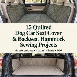 Pode incluir: Um documento digital intitulado 15 Quilted Dog Car Seat Cover & Backseat Hammock Sewing Projects com Measurements, Cutting Charts e PDF. A imagem mostra uma capa de assento de carro acolchoada verde-oliva e um forro de porta-malas bege.
