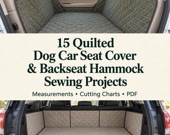 Może przedstawiać: Dokument cyfrowy zatytułowany 15 Quilted Dog Car Seat Cover & Backseat Hammock Sewing Projects z Measurements, Cutting Charts i PDF. Obraz przedstawia oliwkowozielony pikowany pokrowiec na siedzenie samochodowe i beżową matę do bagażnika.