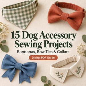 Puede incluir: Una guía digital en PDF titulada 15 Dog Accessory Sewing Projects: Bandanas, Bow Ties & Collars, que muestra un pañuelo a cuadros verdes, una pajarita color óxido, una pajarita azul y un collar color crema con motivos de hojas bordadas.