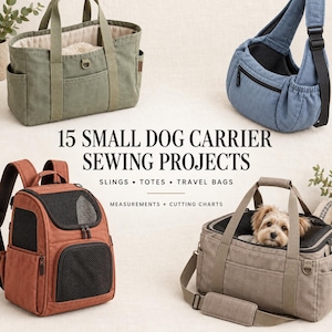 Puede incluir: Una colección de cuatro transportines para mascotas que incluye un bolso verde, una bandolera azul, una mochila color óxido y un transportín gris con un perro pequeño. El texto dice 15 SMALL DOG CARRIER SEWING PROJECTS, SLINGS, TOTES, TRAVEL BAGS, MEASUREMENTS + CUTTING CHARTS.