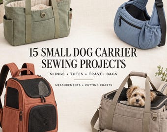 Op de afbeelding: Een collectie van vier huisdierdragers, waaronder een groene tas, een blauwe draagdoek, een roestkleurige rugzak en een grijze tas met een kleine hond erin. De tekst luidt 15 SMALL DOG CARRIER SEWING PROJECTS, SLINGS, TOTES, TRAVEL BAGS, MEASUREMENTS + CUTTING CHARTS.