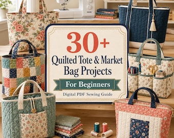 Peut inclure: Un guide de couture numérique PDF intitulé 30+ Quilted Tote & Market Bag Projects For Beginners, entouré de divers sacs fourre-tout matelassés aux motifs floraux et patchwork, dont un sac bleu avec un pompon et un sac vert avec un bouton.