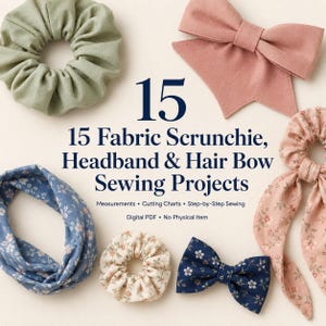 Puede incluir: Una guía de costura en PDF digital titulada 15 Fabric Scrunchie, Headband & Hair Bow Sewing Projects. La imagen muestra un coletero verde salvia, un lazo rosa empolvado, una diadema floral azul, un coletero floral crema y un lazo azul marino.