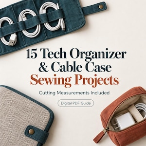 May include: A digital PDF guide titled 15 Tech Organizer & Cable Case Sewing Projects with Cutting Measurements Included. The image displays a dark teal fabric roll with white cables, a beige and teal case, and a small rust-colored zippered pouch.