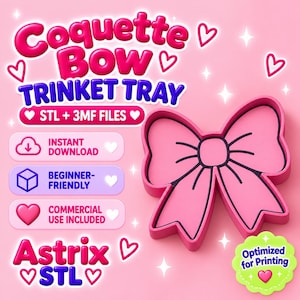 May include: A digital file for a bow-shaped trinket tray, featuring the text Coquette Bow TRINKET TRAY, STL + 3MF FILES, INSTANT DOWNLOAD, BEGINNER-FRIENDLY, COMMERCIAL USE INCLUDED, Astrix STL, and Optimized for Printing on a pink background.