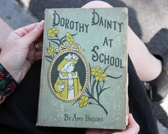 Dorothy Dainty At School By Amy Brooks With Illustrations, Boston 1904 Lothrop Lee And Shepard Co, Vintage Childrens Literature, Art Nouveau