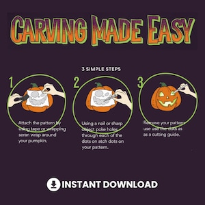 May include: An instructional graphic titled CARVING MADE EASY with 3 simple steps for pumpkin carving. Step 1 shows attaching a pattern, step 2 shows poking holes through dots, and step 3 shows cutting along the dots. Includes an INSTANT DOWNLOAD icon.