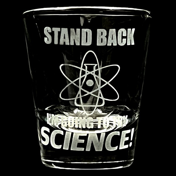 Stand Back I am Going to Try Science Etched Shot Glass Nerdy Geeky STEM