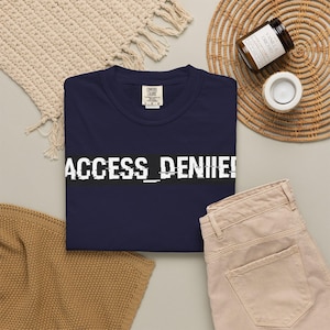 Access Denied Code Error T-Shirt Software Engineer Programmer Gift - Center Chest - Comfort Colors Unisex Heavy Cotton Graphic T-Shirt