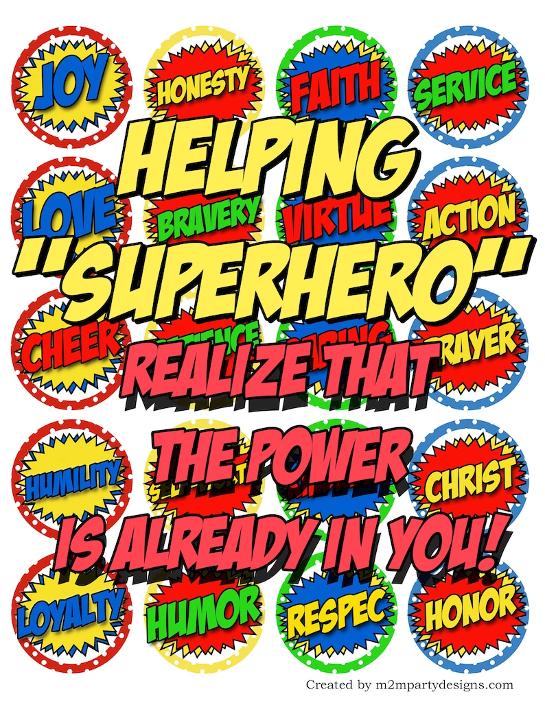 May include: A colorful comic book style graphic with the words "Helping "Superhero" Realize That The Power Is Already In You!" surrounded by circles with words like "Joy", "Honesty", "Faith", "Service", "Love", "Bravery", "Virtue", "Action", "Cheer", "Humility", "Loyalty", "Humor", "Respect", "Honor", "Christ", and "Prayer".