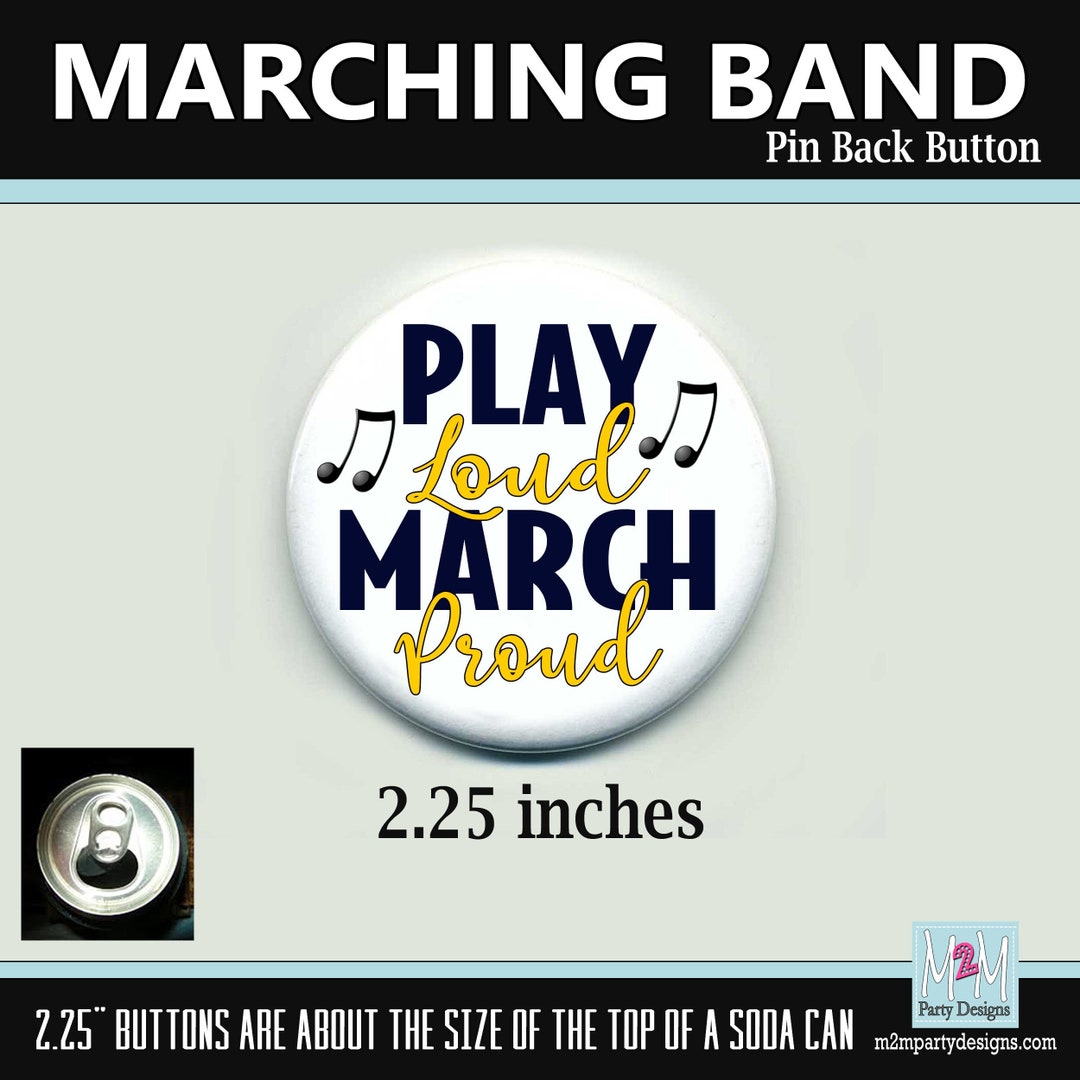 Marching Band Button, Play Loud March Proud 2.25 Inch Pin Back Button