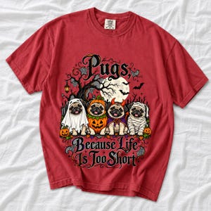 Four pugs in ghost, pumpkin, devil and mummy costumes under a spooky tree with text Pugs, Because Life Is Too Short