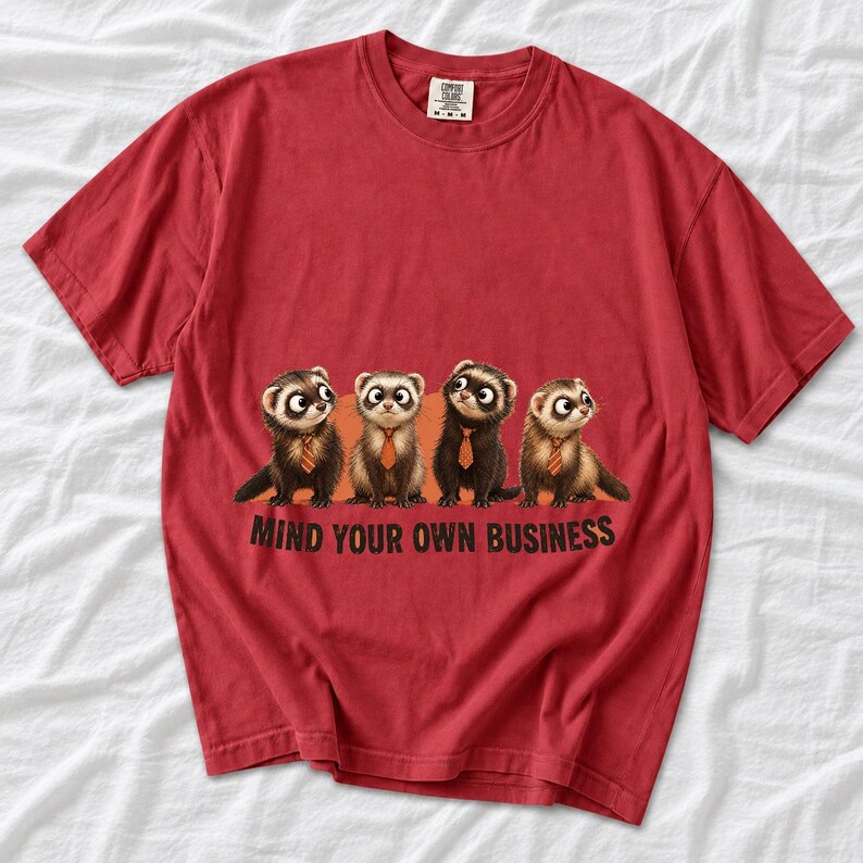 Four ferrets in tiny ties in a row with the text "Mind Your Own Business"