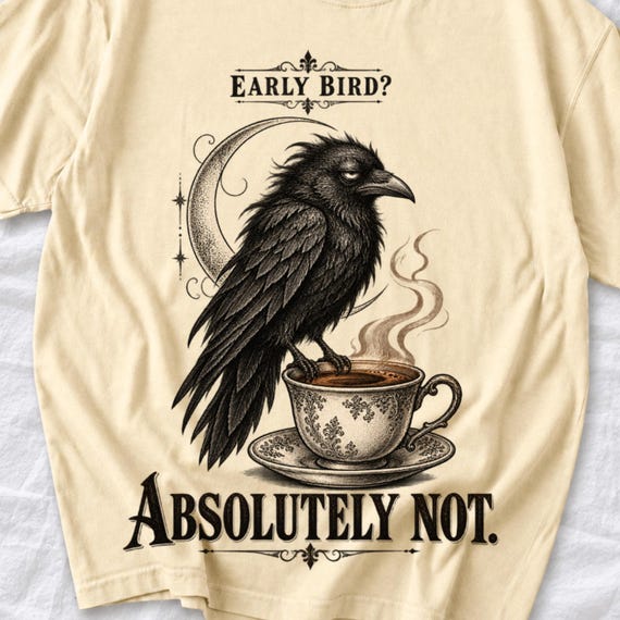Early Bird? Absolutely Not Crow Shirt by AeroBeloved