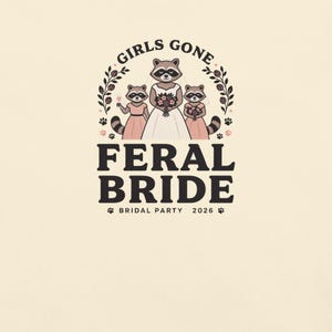 Girls Gone Feral Raccoon Bride Shirt, Bridal Party 2026 Comfort Colors Tee; Ivory Comfort Colors 1717 shirt, close-up of the actual front print
