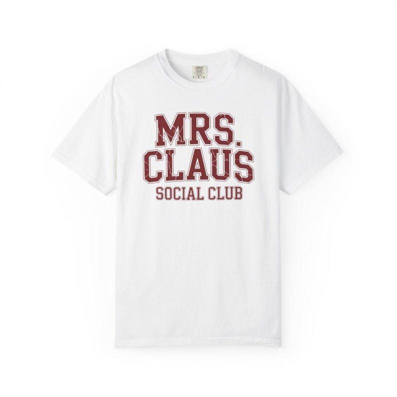 Comfort Colors Mrs Claus Social Club Shirt, Mrs Claus Varsity Tee, Christmas Social Club T-shirt, Funny Mrs Santa Shirt Women, Mrs Claus Tee — Printify product mockup