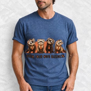 Four ferrets in tiny ties in a row with the text "Mind Your Own Business"