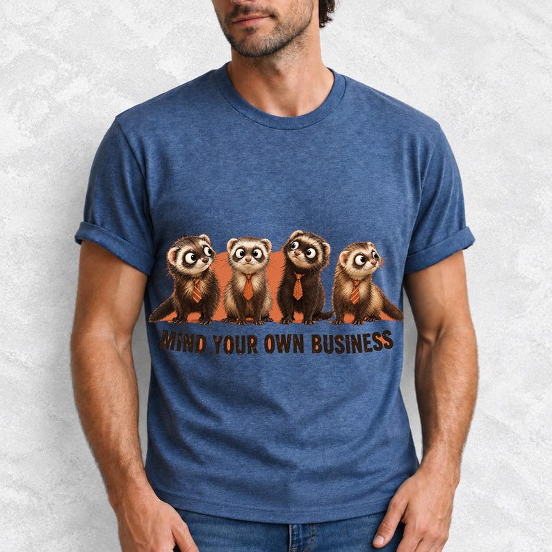 Four ferrets in tiny ties in a row with the text "Mind Your Own Business"