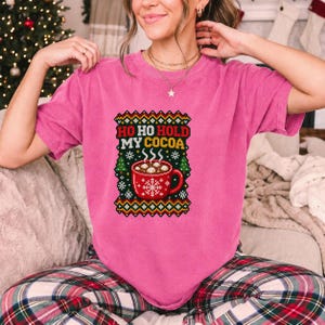 Comfort Colors Ho Ho Hold My Cocoa Shirt, Ugly Christmas Sweater Tee, Funny Hot Cocoa Christmas T-shirt, Cocoa Lover Holiday Shirt