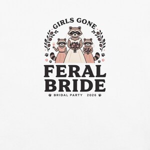 Girls Gone Feral Raccoon Bride Shirt, Bridal Party 2026 Comfort Colors Tee; White Comfort Colors 1717 shirt, close-up of the actual front print