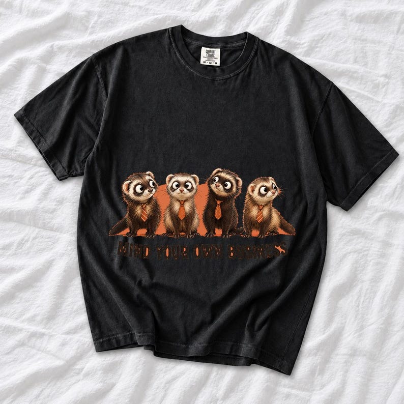 Four ferrets in tiny ties in a row with the text "Mind Your Own Business"