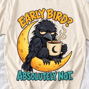 Ворона на луне с кофе «Early Bird? Absolutely Not.» — мульт