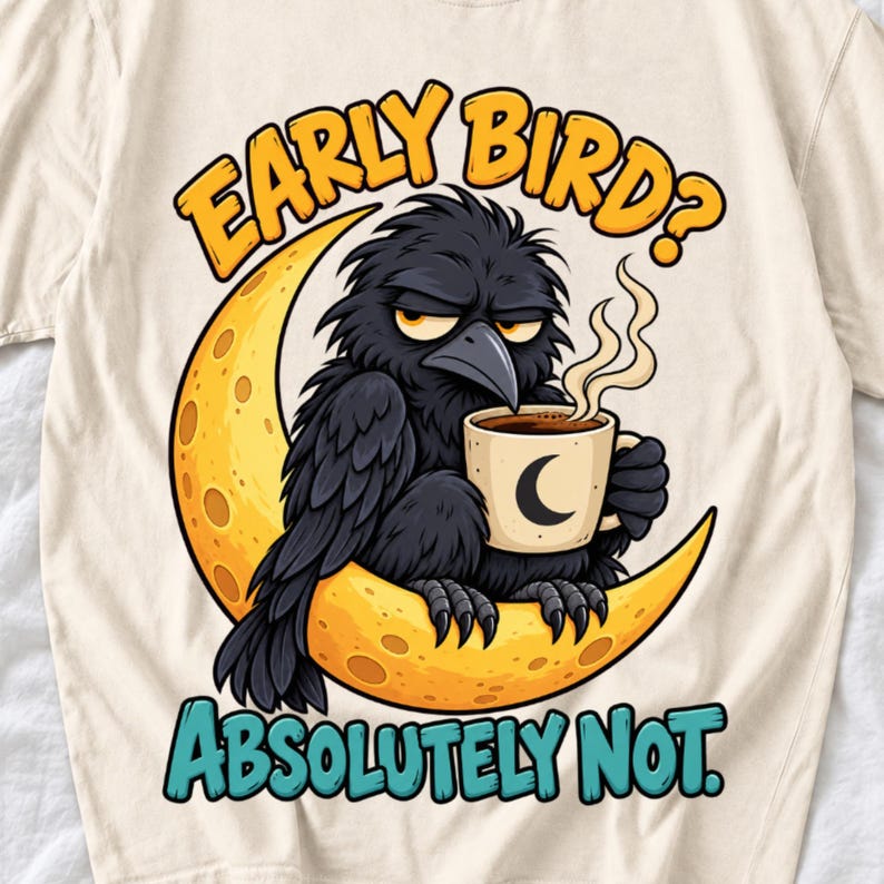 Ворона на луне с кофе «Early Bird? Absolutely Not.» — мульт