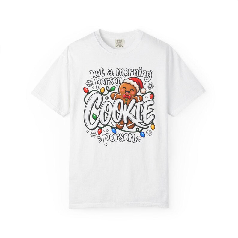 Comfort Colors Funny Christmas Cookie Shirt, Not A Morning Person Tee, Gingerbread Cookie T-shirt, Christmas Baking Shirt Women, Cookie Tee — Printify product mockup