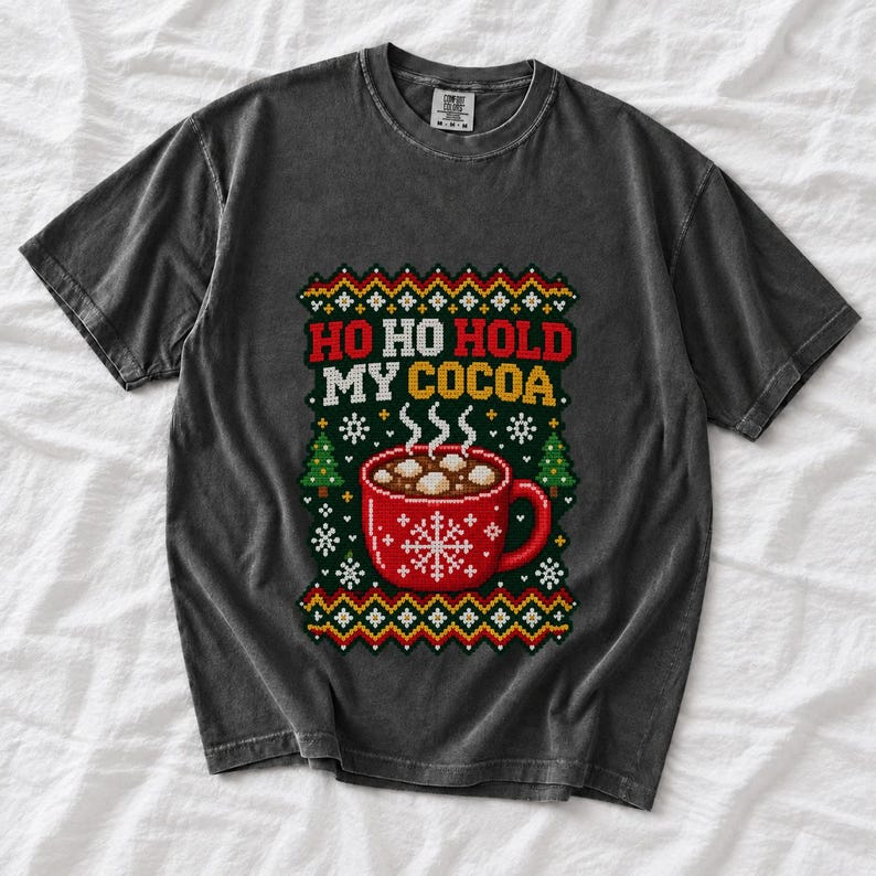Comfort Colors Ho Ho Hold My Cocoa Shirt, Ugly Christmas Sweater Tee, Funny Hot Cocoa Christmas T-shirt, Cocoa Lover Holiday Shirt