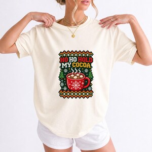 Comfort Colors Ho Ho Hold My Cocoa Shirt, Ugly Christmas Sweater Tee, Funny Hot Cocoa Christmas T-shirt, Cocoa Lover Holiday Shirt