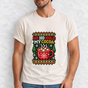 Comfort Colors Ho Ho Hold My Cocoa Shirt, Ugly Christmas Sweater Tee, Funny Hot Cocoa Christmas T-shirt, Cocoa Lover Holiday Shirt