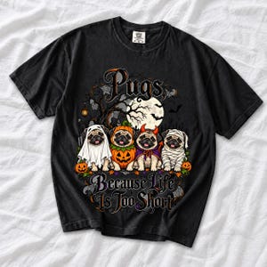 Four pugs in ghost, pumpkin, devil and mummy costumes under a spooky tree with text Pugs, Because Life Is Too Short