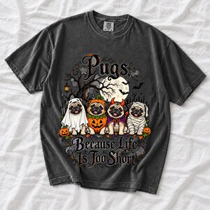 Four pugs in ghost, pumpkin, devil and mummy costumes under a spooky tree with text Pugs, Because Life Is Too Short