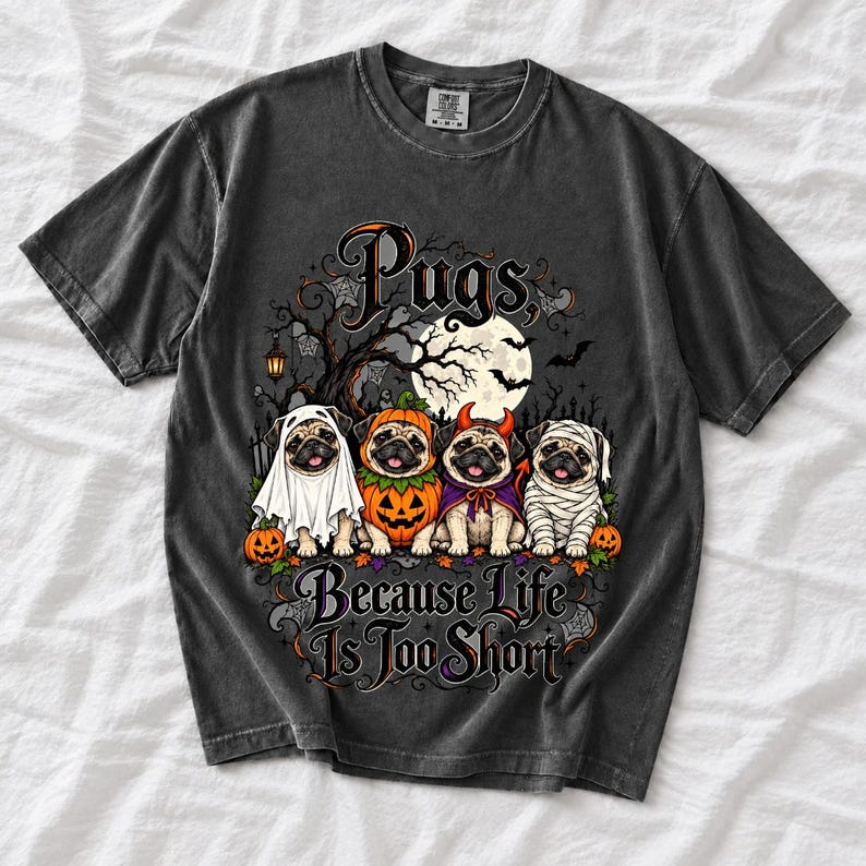 Four pugs in ghost, pumpkin, devil and mummy costumes under a spooky tree with text Pugs, Because Life Is Too Short