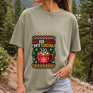 Comfort Colors Ho Ho Hold My Cocoa Shirt, Ugly Christmas Sweater Tee, Funny Hot Cocoa Christmas T-shirt, Cocoa Lover Holiday Shirt