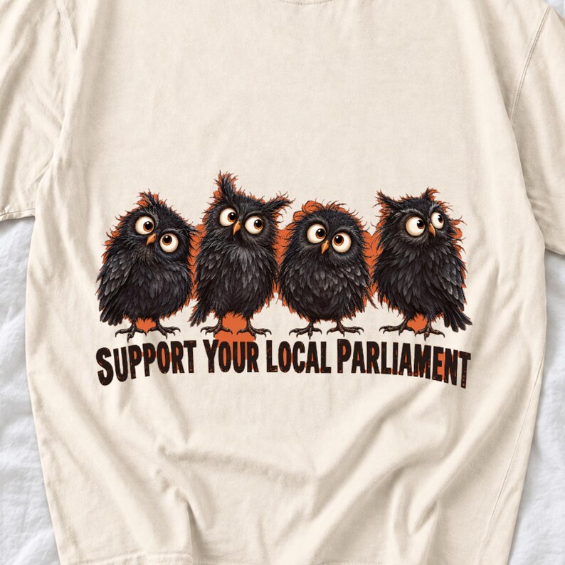 Four fluffy big-eyed black owls in a row with the text "Support Your Local Parliament"